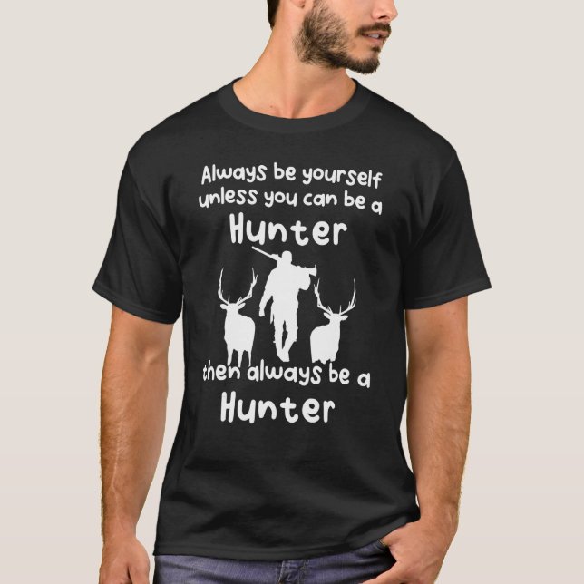 Always Be A Hunter T-Shirt (Front)