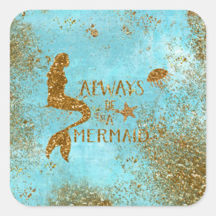 Always be a mermaid- gold glitter mermaid vision square sticker