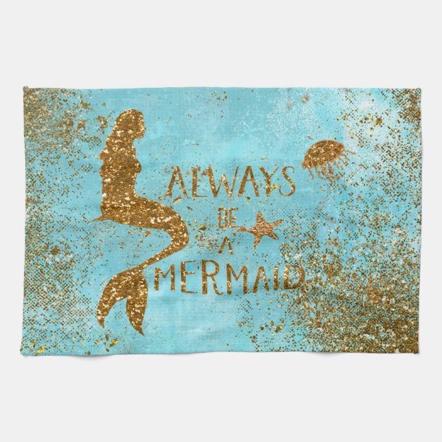 Always be a mermaid- gold glitter mermaid vision tea towel (Horizontal)