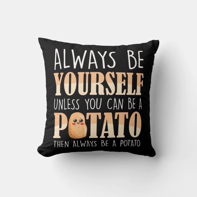 Always be a Potato - Potatoes Plant Farmer Cushion (Front)