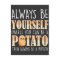 Always be a Potato - Potatoes Plant Farmer