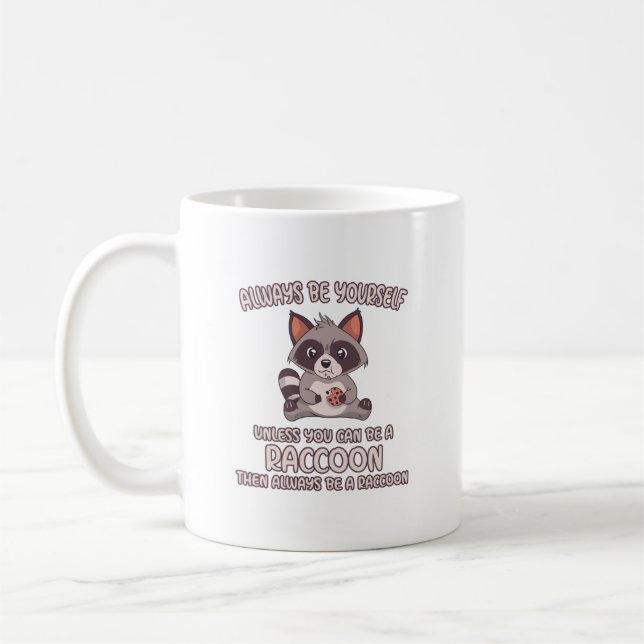 Always Be A Raccoon Coffee Mug (Left)