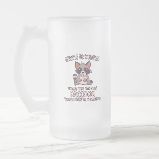 Always Be A Racoon Frosted Glass Beer Mug (Left)