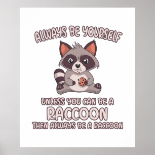 Always Be A Racoon Poster