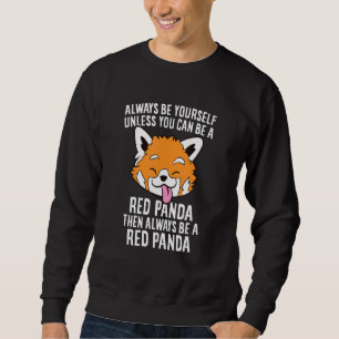 Always Be A Red Panda Cute Red Panda Sweatshirt