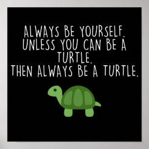 Always be a Turtle Poster