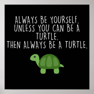Always be a Turtle Poster