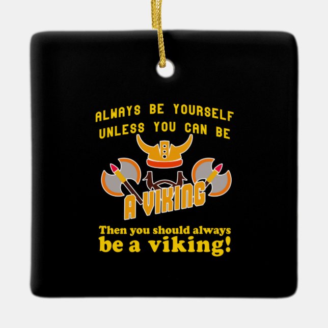 Always be a Viking Ceramic Ornament (Front)