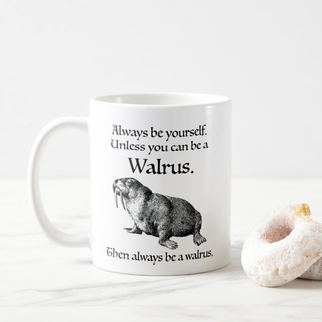 Always Be a Walrus Coffee Mug (With Donut)