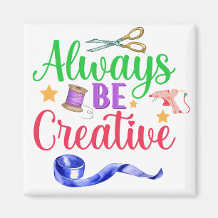 Always Be Creative Magnet