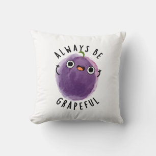 Always Be Grapeful Funny Grape Pun  Cushion