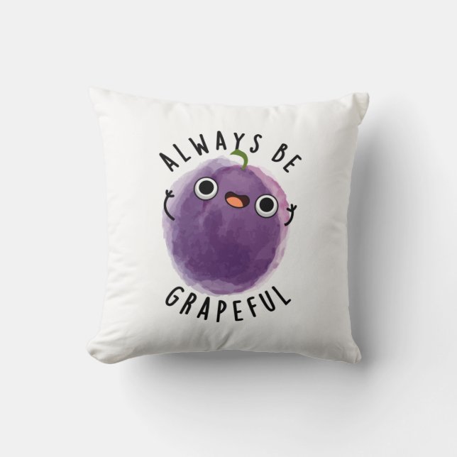 Always Be Grapeful Funny Grape Pun  Cushion (Front)