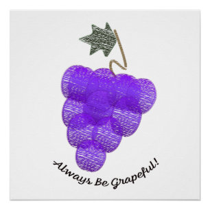 Always Be Grapeful Grapes Poster