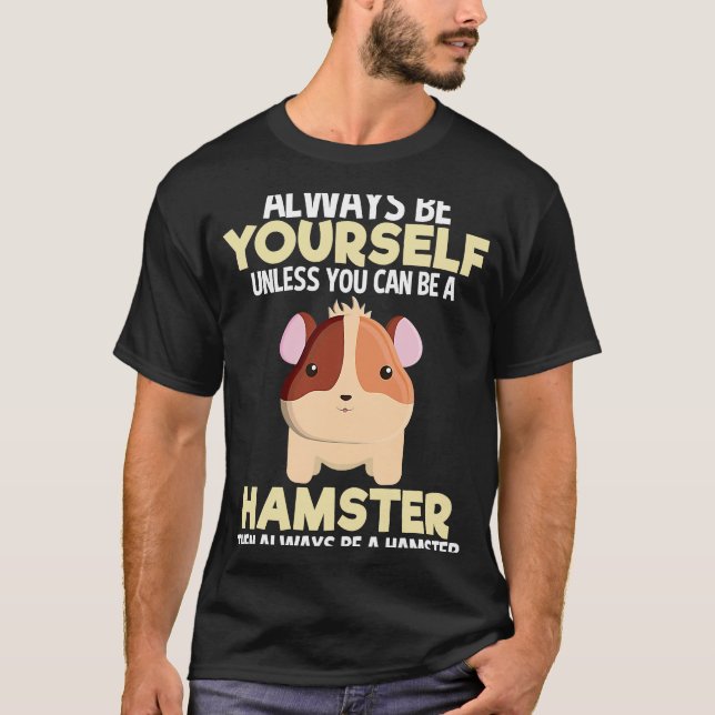 Always Be Hamster  Animal  Girls Women Pet T-Shirt (Front)
