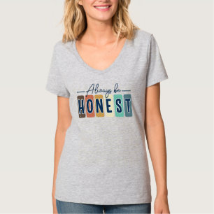 Always Be Honest T-Shirt