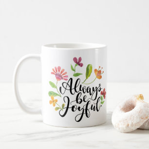 Always Be Joyful - 1 Thessalonians 5:16-18 Coffee Mug