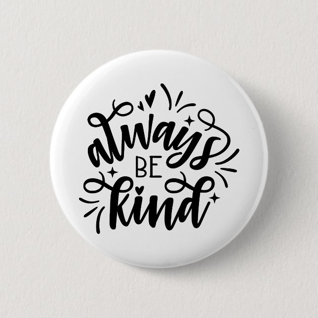 ALWAYS BE KIND 6 CM ROUND BADGE (Front)