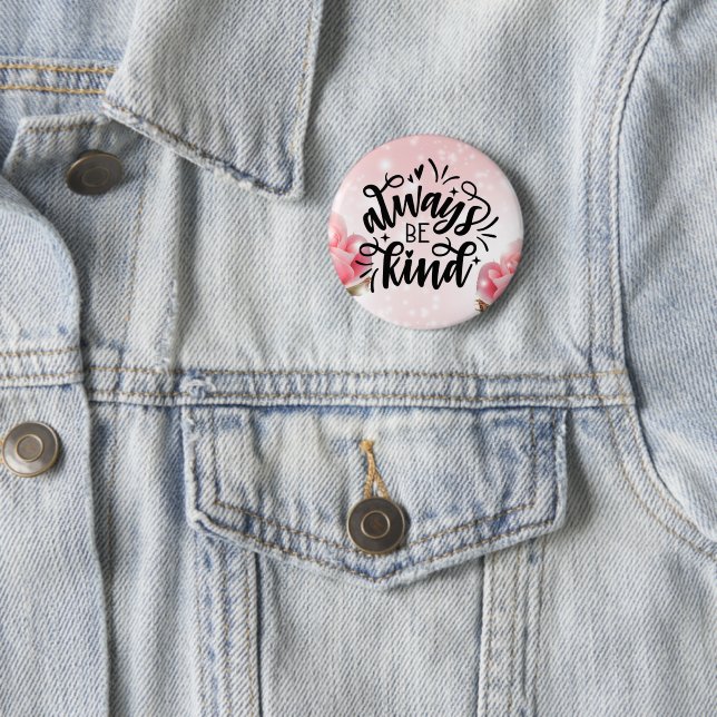 Always Be Kind 6 Cm Round Badge (In Situ)