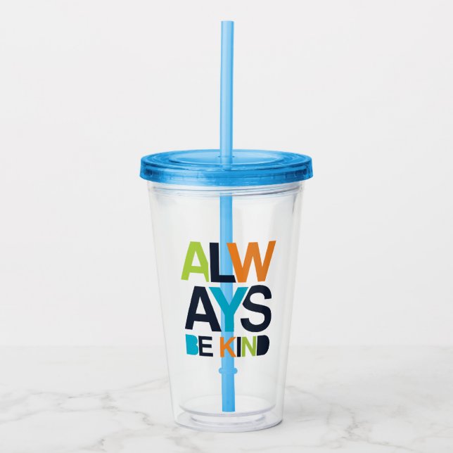 Always Be Kind Acrylic Tumbler (Front)