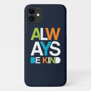 Always Be Kind iPhone 11 Case