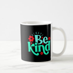 Always Be Kind Inspirational Quote World Kindness  Coffee Mug