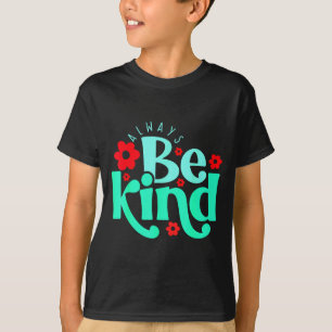 Always Be Kind Inspirational Quote World Kindness T-Shirt