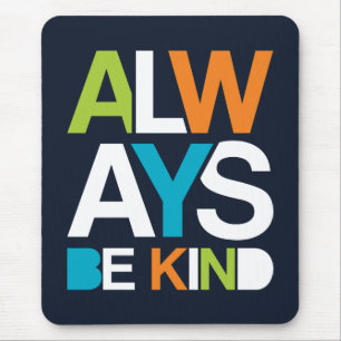 Always Be Kind Mouse Mat