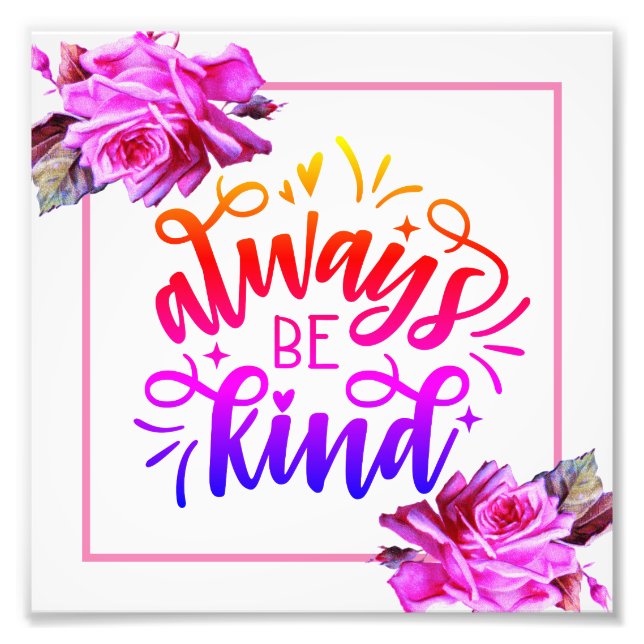 Always Be Kind Photo Print (Front)