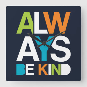 Always Be Kind Square Wall Clock