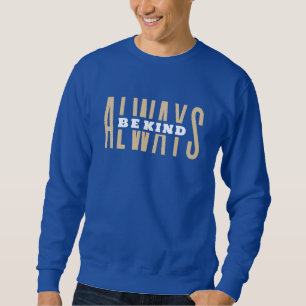 Always Be Kind Sweatshirt