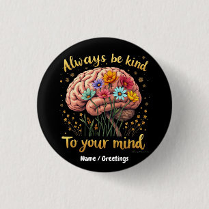 Always Be Kind to Your Mind Choose Kindness  3 Cm Round Badge
