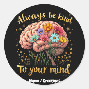 Always Be Kind to Your Mind Choose Kindness Classic Round Sticker