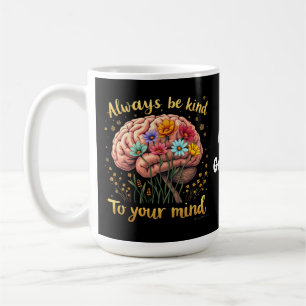 Always Be Kind to Your Mind Choose Kindness Coffee Mug