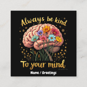 Always Be Kind to Your Mind Choose Kindness Square Business Card