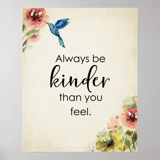 Always Be Kinder Than You Feel Hummingbirds Floral Poster (Front)