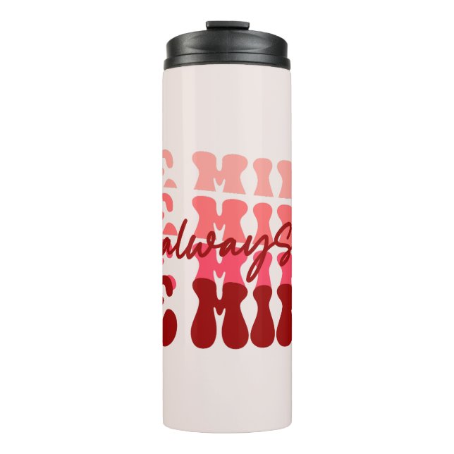 Always Be Mine Thermal Tumbler (Front)