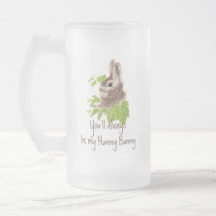 Always be my Hunny Bunny Rabbit, Frosted Glass Beer Mug