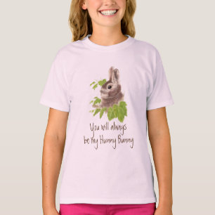 Always be my  Hunny Bunny Rabbit Quote T-Shirt