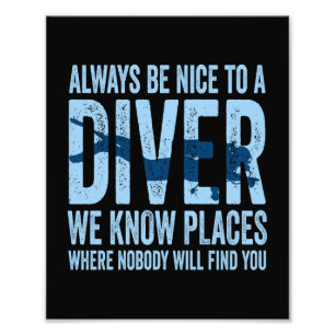 Always Be Nice To A Diver Scuba Diving Diver Photo Print