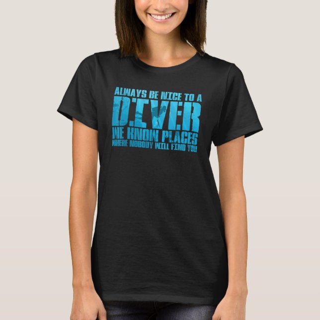 Always Be Nice To A Diver T-Shirt Scuba Diving Div (Front)