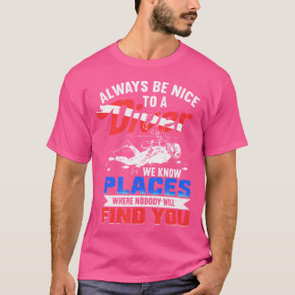Always Be Nice To Diver Scuba Diving T-Shirt