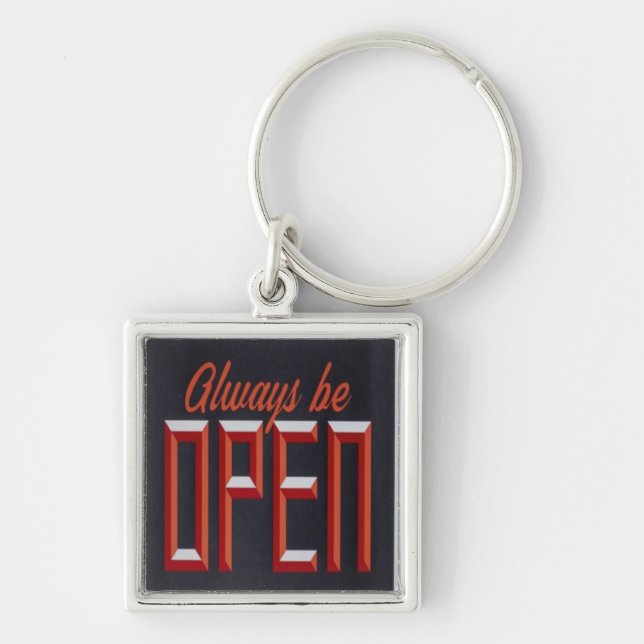 Always be Open, Motivational Inspirational Key Ring (Front)