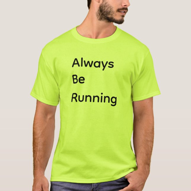Always Be Running T-Shirt (Front)