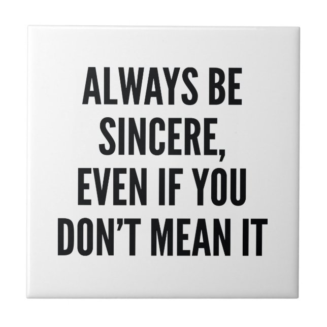 Always Be Sincere Tile (Front)