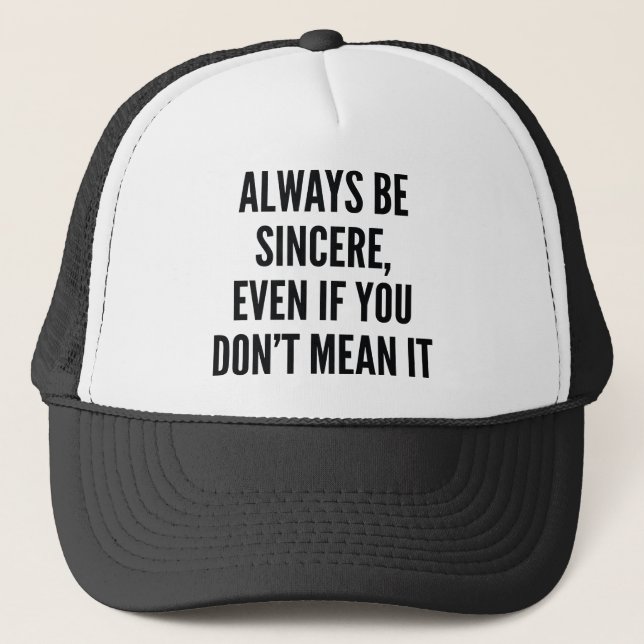 Always Be Sincere Trucker Hat (Front)