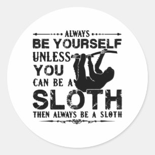 Always Be Sloth Shirt Classic Round Sticker