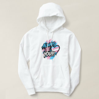 "Always Be You" Trans Pride Heart Hoodie