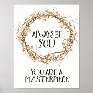 Always Be You.  You Are A Masterpiece. Poster