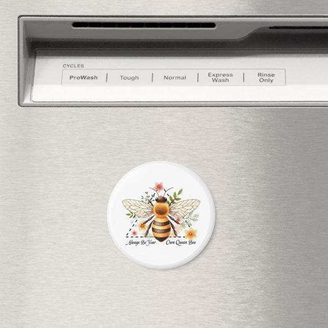 Always Be Your Own Queen Bee Magnet (In Situ (Dishwasher))