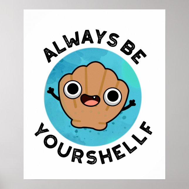Always Be Your-shellf Funny Positive Sea Shell Pun Poster (Front)